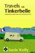 Travels with Tinkerbelle: 6,000 Miles Around France in a Mechanical Wreck