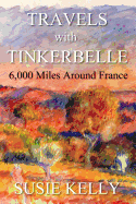 Travels With Tinkerbelle: 6,000 Miles Around France
