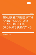 Traverse Tables with an Introductory Chapter on Co-ordinate Surveying