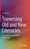 Traversing Old and New Literacies: The Undead Book and Other Assemblages