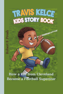 Travis Kelce kids story book: How a Kid from Cleveland Became a Football Superstar"