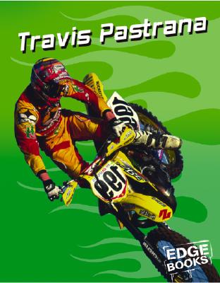 Travis Pastrana: Motocross Legend - Sievert, Terri