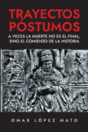 Trayectos p?stumos: A veces la muerte no es el final, sino el comienzo de la historia