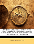 Trazione E Materiale: Cenni Sugli Oggetti Presentati Alla Esposizione Generale Italiana Di Torino Per Cura del Servizio del Materiale