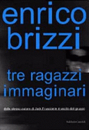 Tre Ragazzi Immaginari - Brizzi, Enrico