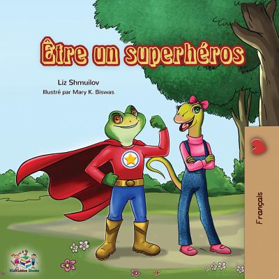 ?tre un superh?ros: Being a Superhero - French edition - Shmuilov, Liz, and Books, Kidkiddos