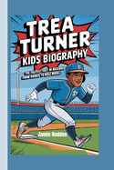 Trea Turner Kids Biography: The Fastest Feet in Baseball - From Rookie to Role Model!