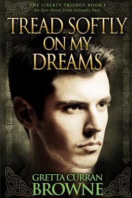 Tread Softly on My Dreams - Browne, Gretta Curran