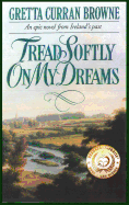 Tread Softly On My Dreams