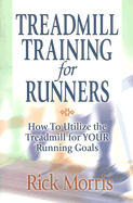 Treadmill Training for Runners: How to Utilize the Treadmill for Your Running Goals