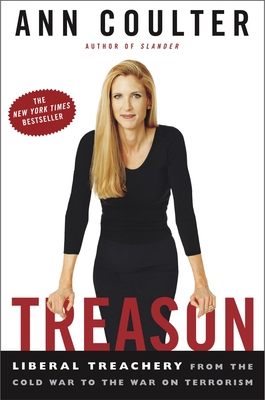 Treason: Liberal Treachery from the Cold War to the War on Terrorism - Coulter, Ann