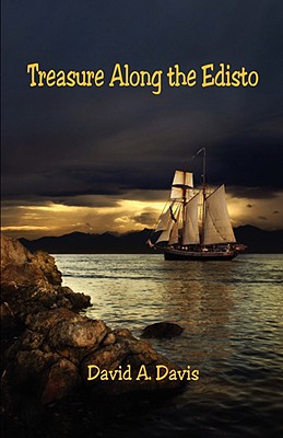 Treasure Along the Edisto - Davis, David a, Dr., MD