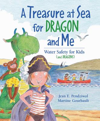 Treasure at Sea for Dragon and Me: Water Safety for Kids (and Dragons) - Pendziwol, Jean E