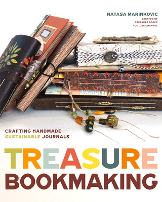 Treasure Book Making: Crafting Handmade Sustainable Journals (Create Diary Diys and Papercrafts Without Bookbinding Tools) - Marinkovic, Natasa