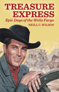 Treasure Express: Epic Days of the Wells Fargo