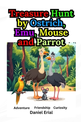 Treasure Hunt by Ostrich, Emu, Mouse and Parrot - Erial, Daniel