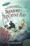 Treasure of Biscayne Bay: A Junior Rangers Investigative Club Novel