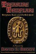 Treasure Templari: Templars, Nazis and the Holy Grail