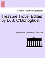 Treasure Trove. Edited by D. J. O'Donoghue. - Lover, Samuel, and O'Donoghue, David James