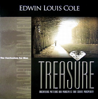 Treasure: Uncovering Patterns and Principles That Create Prosperity - Cole, Edwin Louis, Dr.