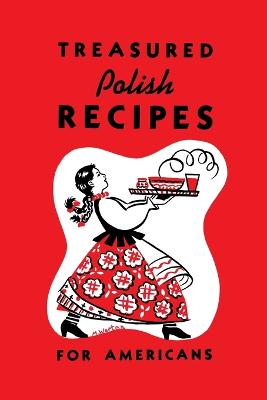 Treasured Polish Recipes for Americans - Sokolowski, Marie (Editor), and Jasinski, Irene (Editor)