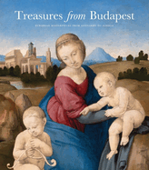 Treasures from Budapest: European Masterpieces from Leonardo to Schiele