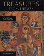 Treasures from the Ark: 1700 Years of Armenian Christian Art - Nersessian, Vrej
