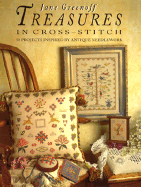 Treasures in Cross-Stitch: 50 Projects Inspired by Antique Needlework - Greenoff, Jane