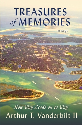 Treasures of Memories: How Way Leads on to Way - Vanderbilt, Arthur T, II