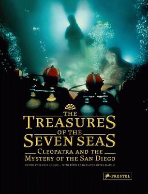 Treasures of the Seven Seas: Cleopatra and the Mystery of the San Diego - Bianchi, Marianne Meyer, and Goddio, Franck