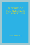 Treasures of Time: Investing in Future Fortunes