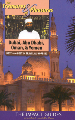 Treasures & Pleasures of Dubai, Abu Dhabi, Oman & Yemen: Best of the Best in Travel and Shopping - Krannich, Ronald, and Krannich, Caryl, PH.D.