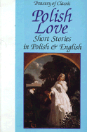 Treasury of Classic Polish Love Short Stories in Polish and English - Lipinski, Miroslaw (Editor)