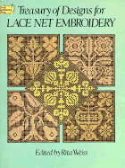 Treasury of Designs for Lace Net Embroidery - Weiss, Rita (Editor)