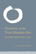 Treasury of the True Dharma Eye: Zen Master Dogen's Shobo Genzo