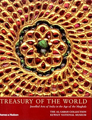 Treasury of the World: Jewelled Arts of India in the Age of the Mughals - Keene, Manuel, and Kaoukji, Salam