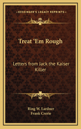 Treat 'em Rough: Letters from Jack the Kaiser Killer