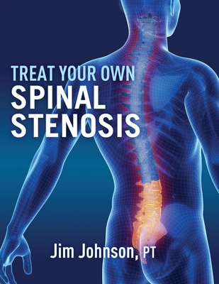 Treat Your Own Spinal Stenosis - Johnson, Jim