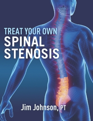 Treat Your Own Spinal Stenosis - Johnson, Pt Jim