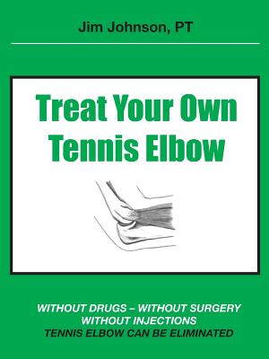 Treat Your Own Tennis Elbow - Johnson, Jim