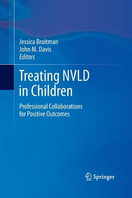 Treating Nvld in Children: Professional Collaborations for Positive Outcomes - Broitman, Jessica (Editor), and Davis, John M (Editor)