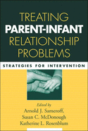 Treating Parent-Infant Relationship Problems: Strategies for Intervention