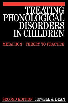 Treating Phonological Disorders in Children: Metaphon - Theory to Practice - Howell, Janet, and Dean, Elizabeth