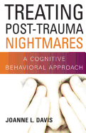 Treating Post-Trauma Nightmares: A Cognitive Behavioral Approach