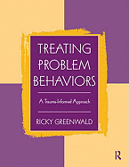 Treating Problem Behaviors: A Trauma-Informed Approach