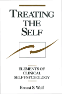 Treating the Self: Elements of Clinical Self Psychology