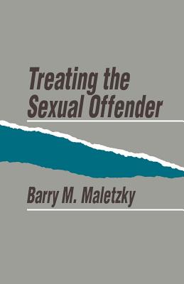 Treating the Sexual Offender - Maletzky, Barry, Professor