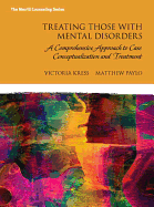 Treating Those with Mental Disorders: A Strength-Based, Comprehensive Approach to Case Conceptualization and Treatment with Enhanced Pearson Etext -- Access Card Package