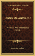 Treatise on Arithmetic: Practical and Theoretical (1834)