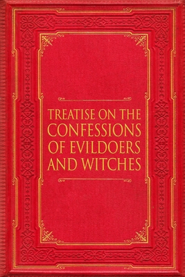 Treatise on Confessions by Evildoers and Witches - Quail, John (Translated by), and Binsfeld, Peter